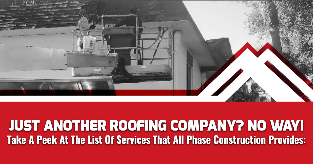 Just Another Roofing Company? No Way! Take A Peek At The List Of Services That All Phase Construction Provides: