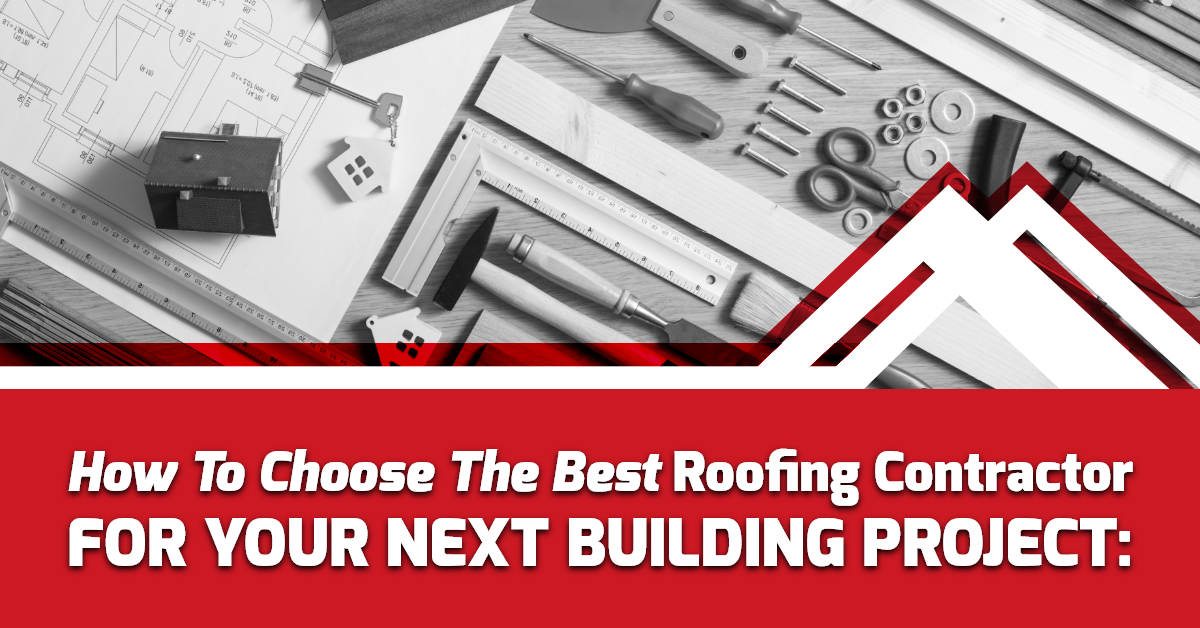 How to choose the best roofing contractor for your next building project: